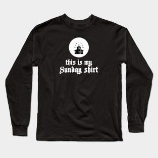 This is my Sunday shirt Long Sleeve T-Shirt